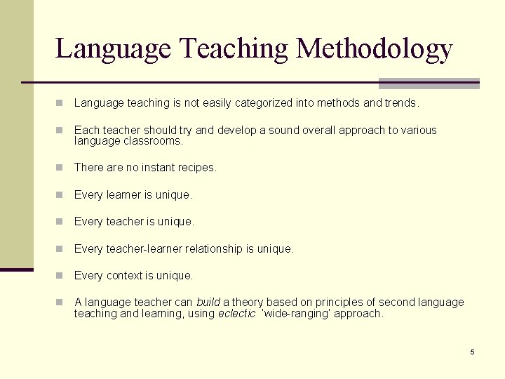 Language Teaching Methodology n Language teaching is not easily categorized into methods and trends.