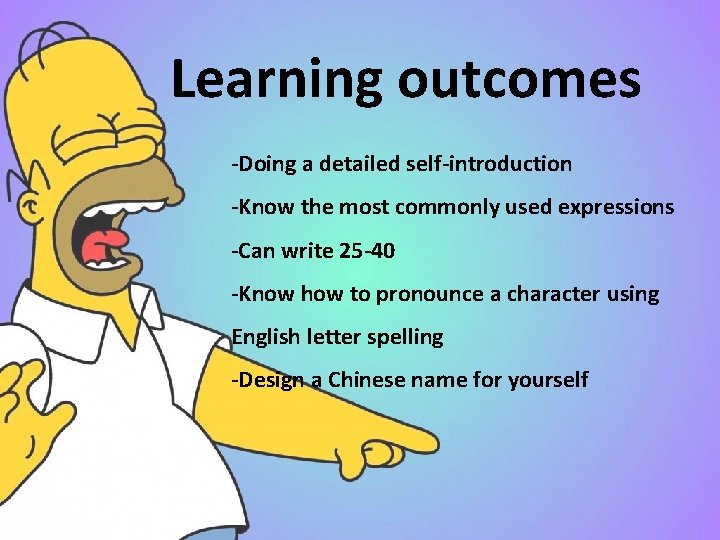 Learning outcomes -Doing a detailed self-introduction -Know the most commonly used expressions -Can write