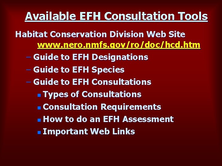 Available EFH Consultation Tools Habitat Conservation Division Web Site www. nero. nmfs. gov/ro/doc/hcd. htm