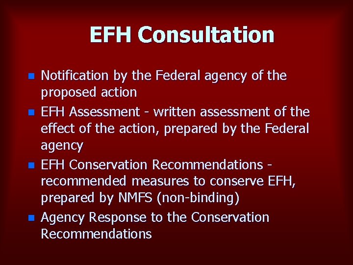 EFH Consultation n n Notification by the Federal agency of the proposed action EFH