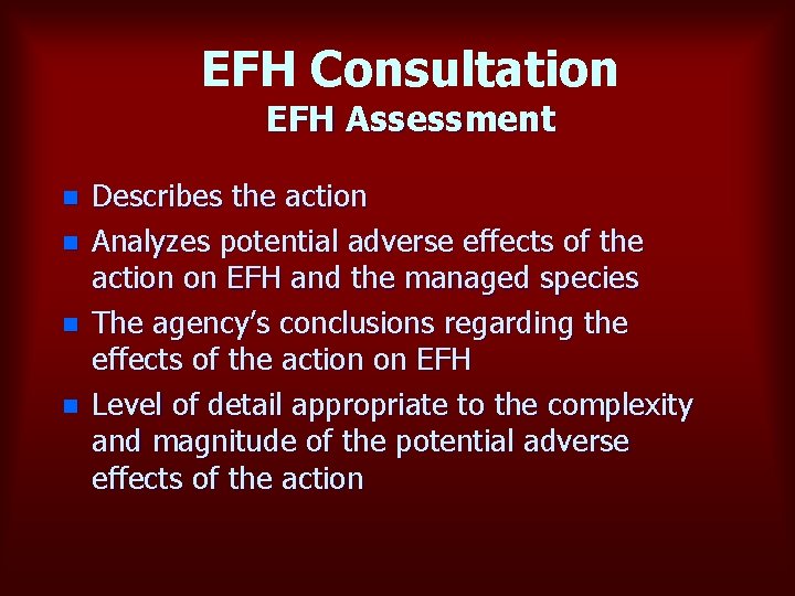 EFH Consultation EFH Assessment n n Describes the action Analyzes potential adverse effects of