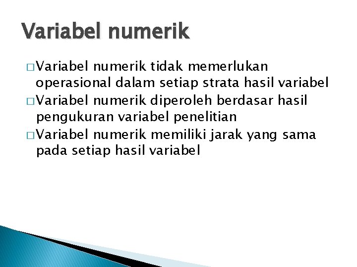 Variabel numerik � Variabel numerik tidak memerlukan operasional dalam setiap strata hasil variabel �