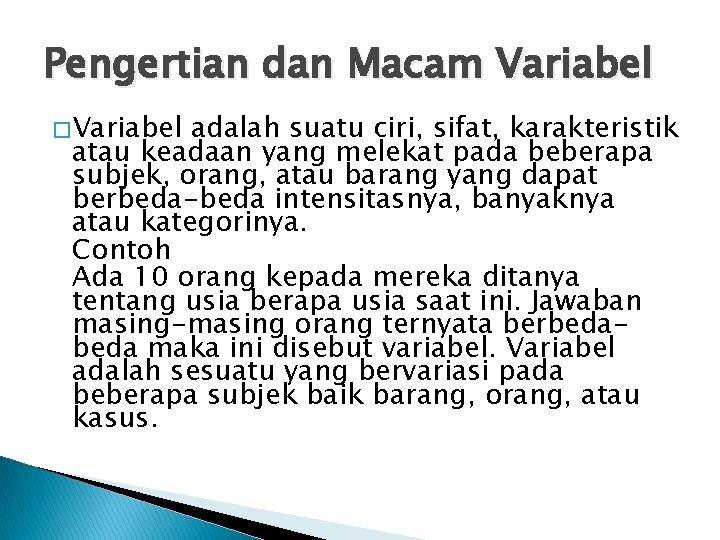 Pengertian dan Macam Variabel � Variabel adalah suatu ciri, sifat, karakteristik atau keadaan yang