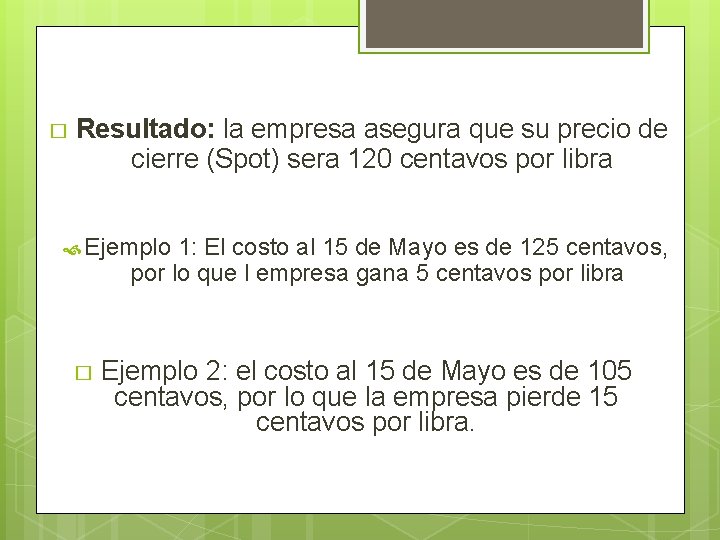 � Resultado: la empresa asegura que su precio de cierre (Spot) sera 120 centavos