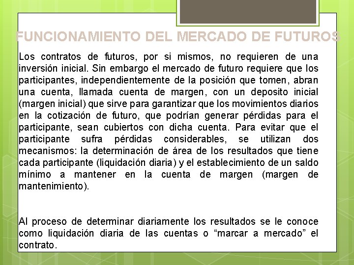 FUNCIONAMIENTO DEL MERCADO DE FUTUROS Los contratos de futuros, por si mismos, no requieren