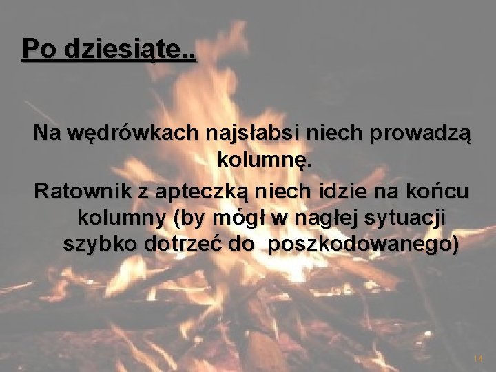 Po dziesiąte. . Na wędrówkach najsłabsi niech prowadzą kolumnę. Ratownik z apteczką niech idzie