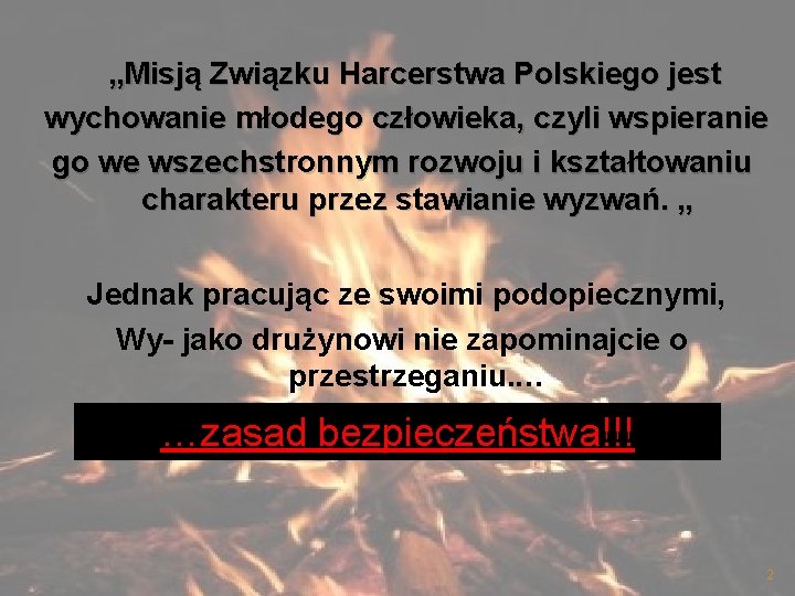  „Misją Związku Harcerstwa Polskiego jest wychowanie młodego człowieka, czyli wspieranie go we wszechstronnym