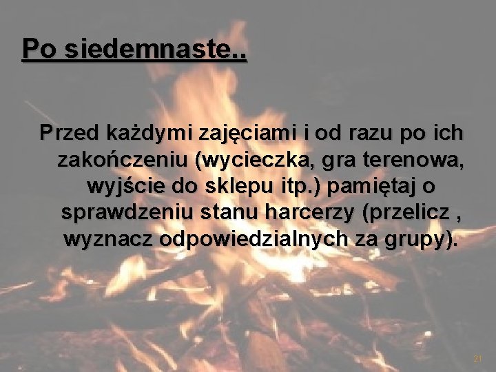 Po siedemnaste. . Przed każdymi zajęciami i od razu po ich zakończeniu (wycieczka, gra