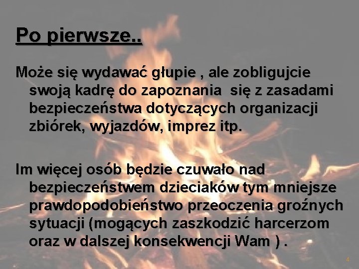 Po pierwsze. . Może się wydawać głupie , ale zobligujcie swoją kadrę do zapoznania