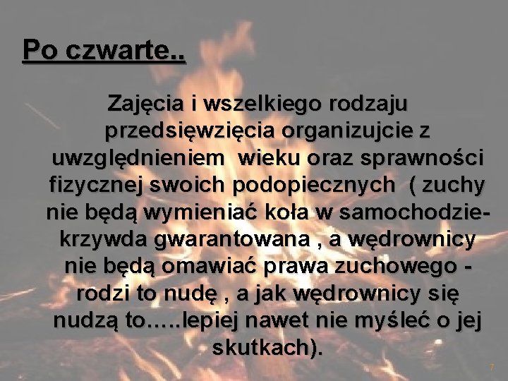 Po czwarte. . Zajęcia i wszelkiego rodzaju przedsięwzięcia organizujcie z uwzględnieniem wieku oraz sprawności