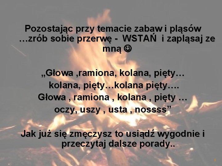 Pozostając przy temacie zabaw i pląsów …zrób sobie przerwę - WSTAŃ i zapląsaj ze