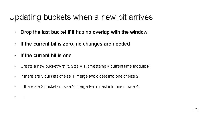 Updating buckets when a new bit arrives • Drop the last bucket if it