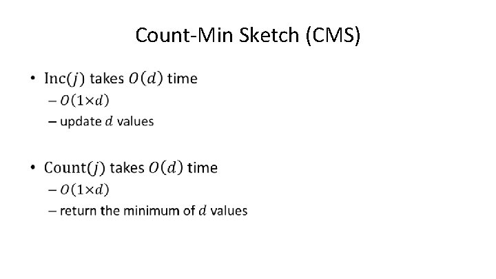 Count-Min Sketch (CMS) • 