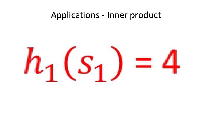 Applications - Inner product • 