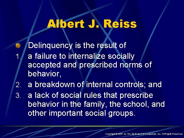 Albert J. Reiss Delinquency is the result of 1. a failure to internalize socially