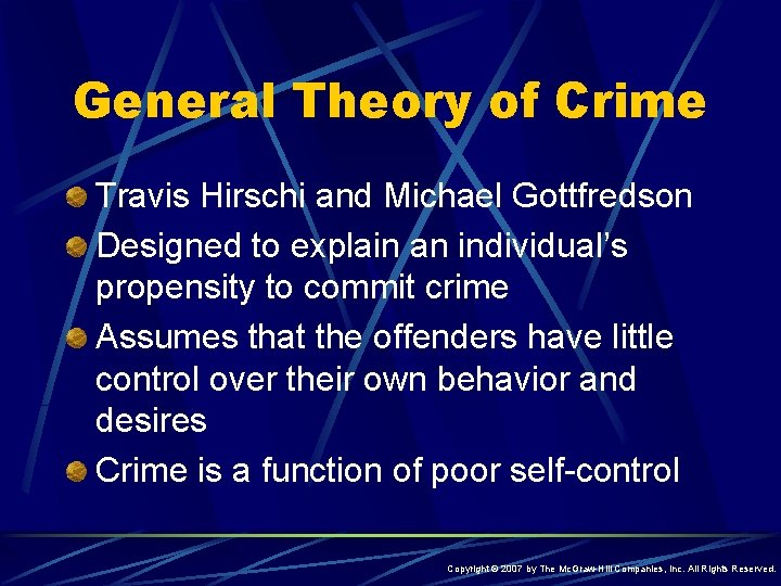 General Theory of Crime Travis Hirschi and Michael Gottfredson Designed to explain an individual’s