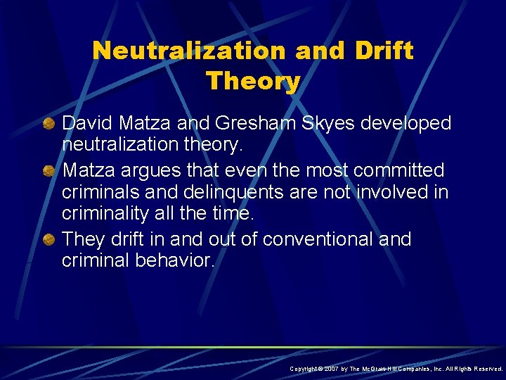 Neutralization and Drift Theory David Matza and Gresham Skyes developed neutralization theory. Matza argues
