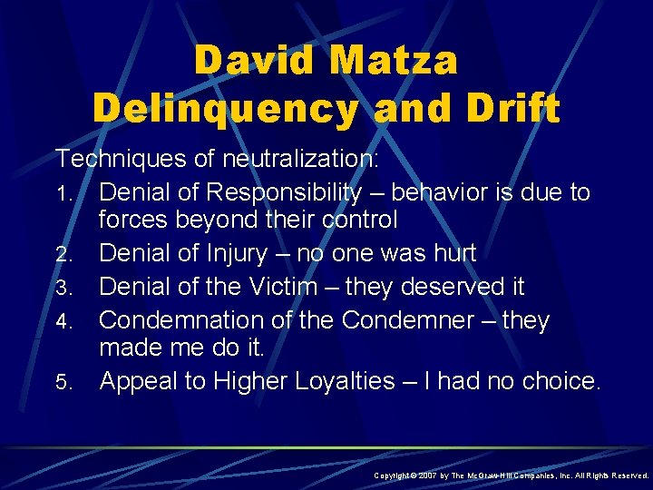 David Matza Delinquency and Drift Techniques of neutralization: 1. Denial of Responsibility – behavior
