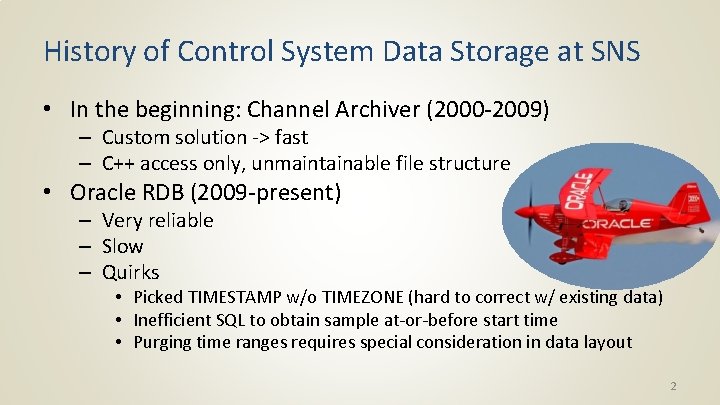 History of Control System Data Storage at SNS • In the beginning: Channel Archiver