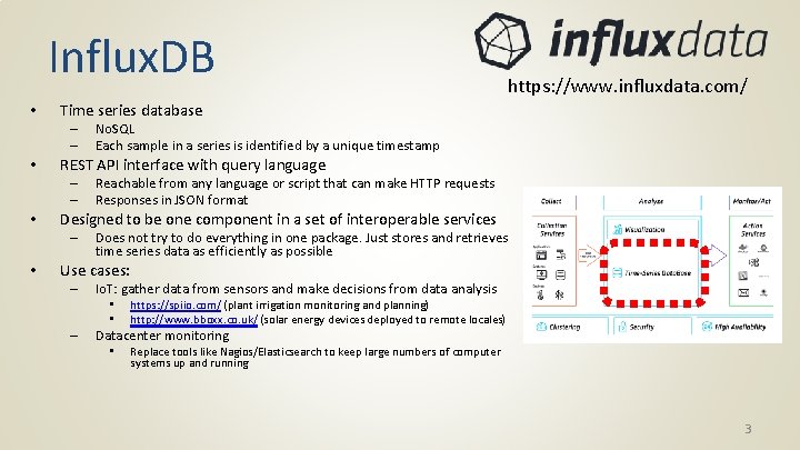 Influx. DB • Time series database – – • Reachable from any language or