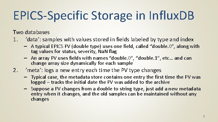 EPICS-Specific Storage in Influx. DB Two databases 1. ‘data’: samples with values stored in