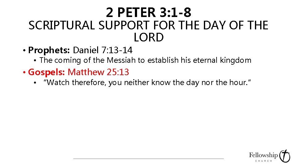 2 PETER 3: 1 -8 SCRIPTURAL SUPPORT FOR THE DAY OF THE LORD •