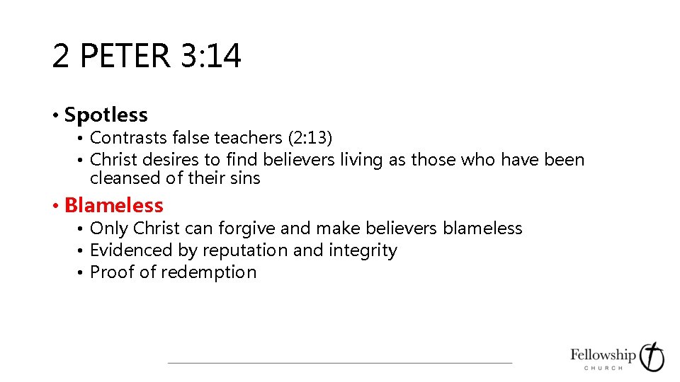 2 PETER 3: 14 • Spotless • Contrasts false teachers (2: 13) • Christ