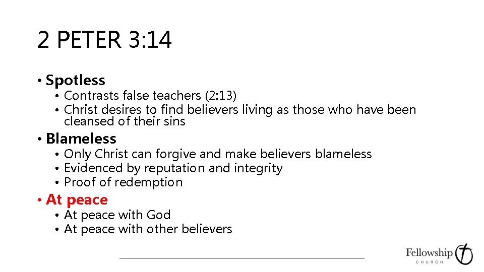 2 PETER 3: 14 • Spotless • Contrasts false teachers (2: 13) • Christ