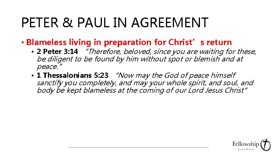 PETER & PAUL IN AGREEMENT • Blameless living in preparation for Christ’s return •