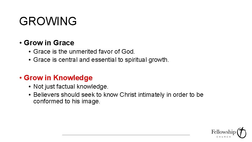 GROWING • Grow in Grace • Grace is the unmerited favor of God. •