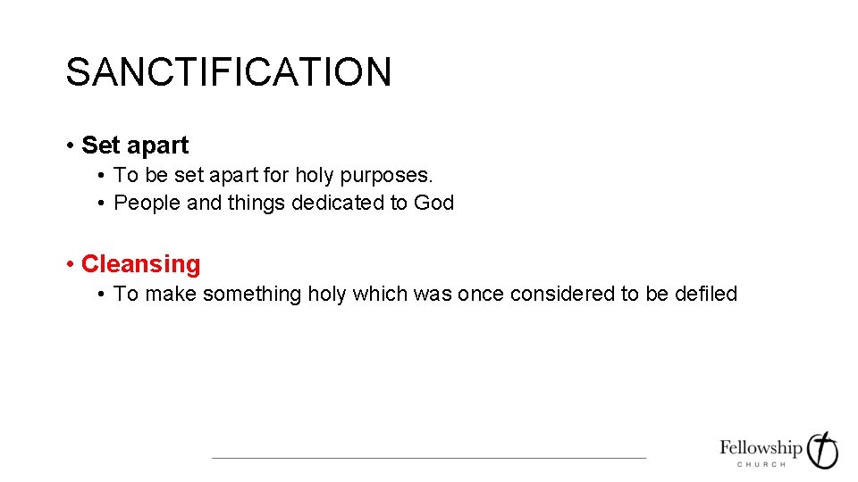SANCTIFICATION • Set apart • To be set apart for holy purposes. • People