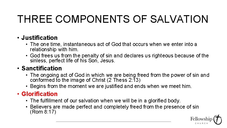 THREE COMPONENTS OF SALVATION • Justification • The one time, instantaneous act of God