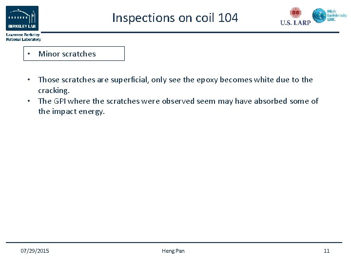 Inspections on coil 104 • Minor scratches • Those scratches are superficial, only see