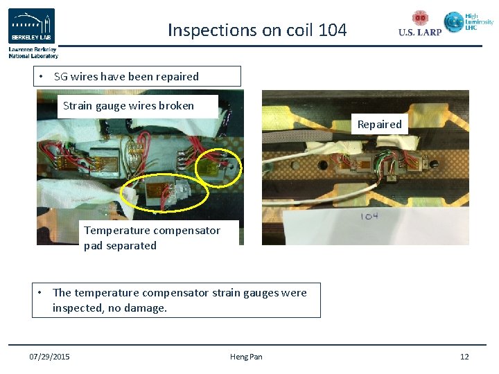 Inspections on coil 104 • SG wires have been repaired Strain gauge wires broken