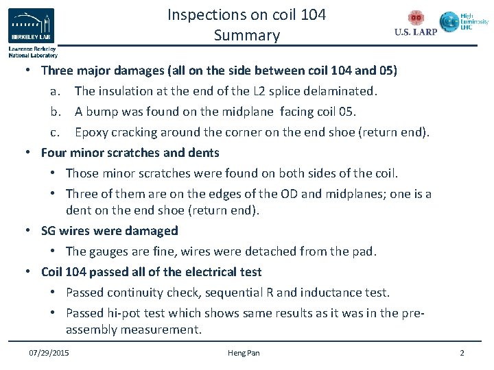 Inspections on coil 104 Summary • Three major damages (all on the side between