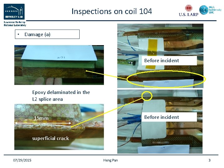 Inspections on coil 104 • Damage (a) Before incident Epoxy delaminated in the L