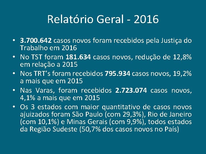 Relatório Geral - 2016 • 3. 700. 642 casos novos foram recebidos pela Justiça