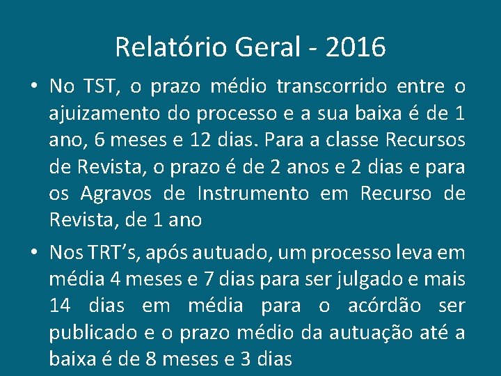 Relatório Geral - 2016 • No TST, o prazo médio transcorrido entre o ajuizamento