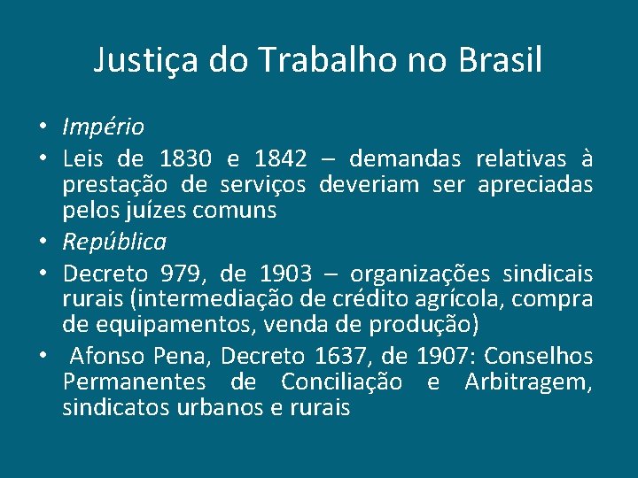 Justiça do Trabalho no Brasil • Império • Leis de 1830 e 1842 –