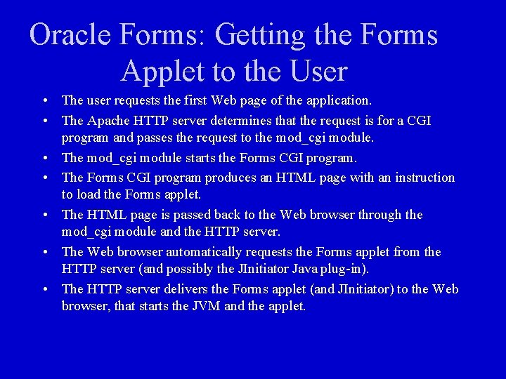 Oracle Forms: Getting the Forms Applet to the User • The user requests the