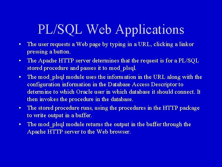 PL/SQL Web Applications • The user requests a Web page by typing in a