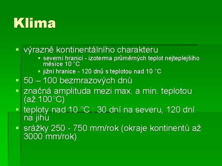 Klima § výrazně kontinentálního charakteru § severní hranici - izoterma průměrných teplot nejteplejšího měsíce