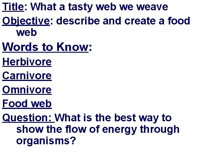 Title: What a tasty web we weave Objective: describe and create a food web
