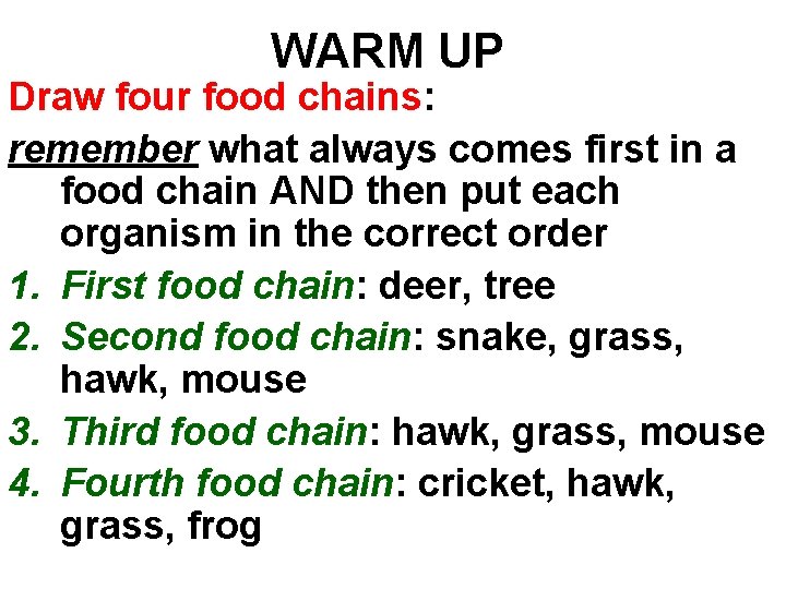 WARM UP Draw four food chains: remember what always comes first in a food