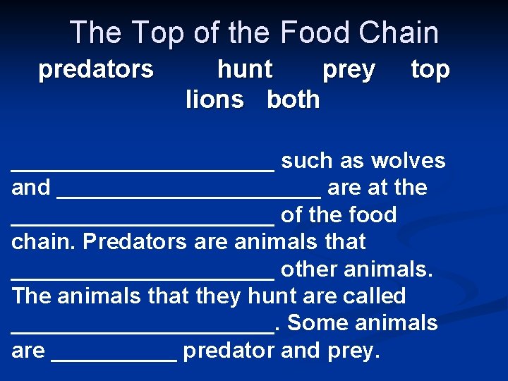The Top of the Food Chain predators hunt prey lions both top ___________ such