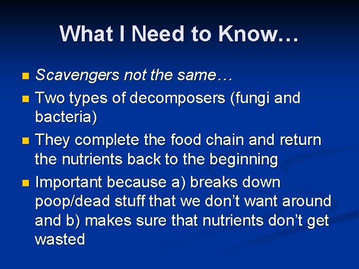 What I Need to Know… Scavengers not the same… n Two types of decomposers
