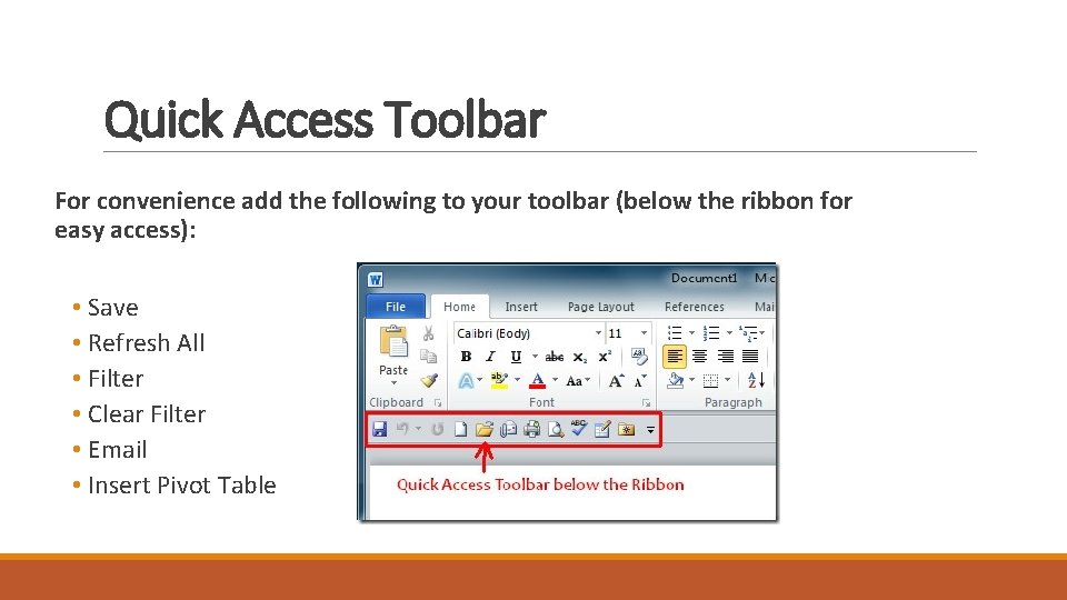Quick Access Toolbar For convenience add the following to your toolbar (below the ribbon
