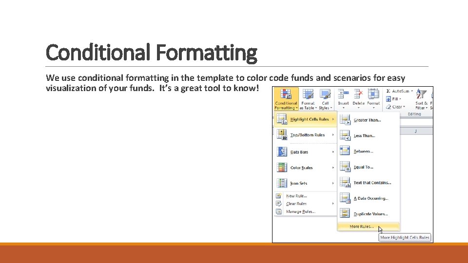 Conditional Formatting We use conditional formatting in the template to color code funds and