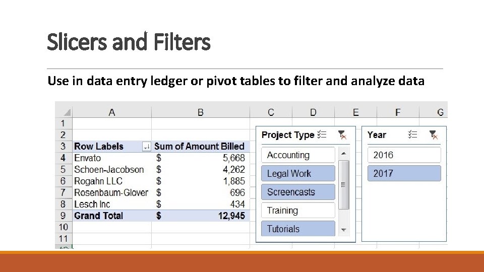 Slicers and Filters Use in data entry ledger or pivot tables to filter and
