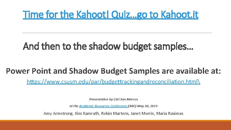 Time for the Kahoot! Quiz…go to Kahoot. it And then to the shadow budget